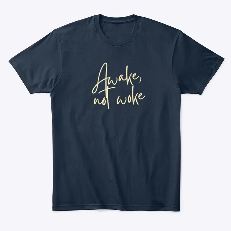 awake not woke, by Roberto (unisex)